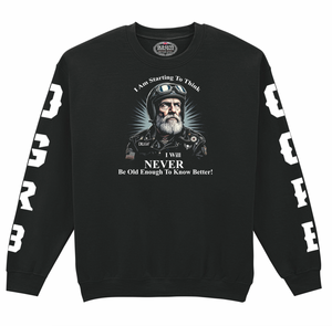 Never Old Enough to Know Better Old Guys Riding Bikes Sweatshirt