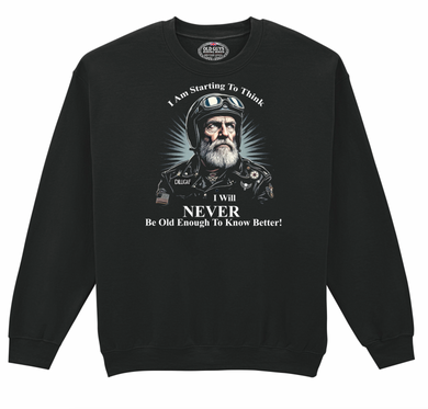 Never Old Enough to Know Better Old Guys Riding Bikes Sweatshirt