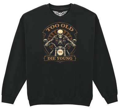 Fat Skeleton Too Old to Die Young Sweatshirt