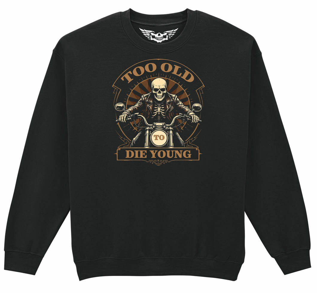Fat Skeleton Too Old to Die Young Sweatshirt